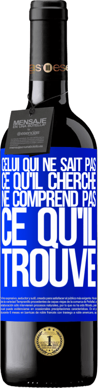 39,95 € Envoi gratuit | Vin rouge Édition RED MBE Réserve Celui qui ne sait pas ce qu'il cherche, ne comprend pas ce qu'il trouve Étiquette Bleue. Étiquette personnalisable Réserve 12 Mois Récolte 2015 Tempranillo
