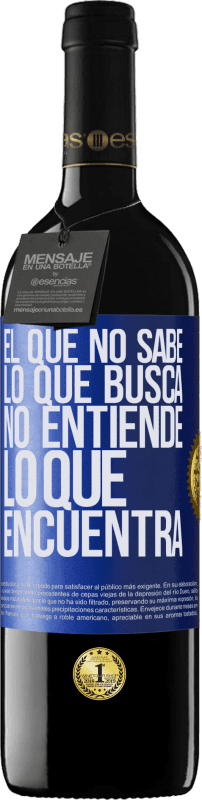 «El que no sabe lo que busca, no entiende lo que encuentra» Edición RED MBE Reserva