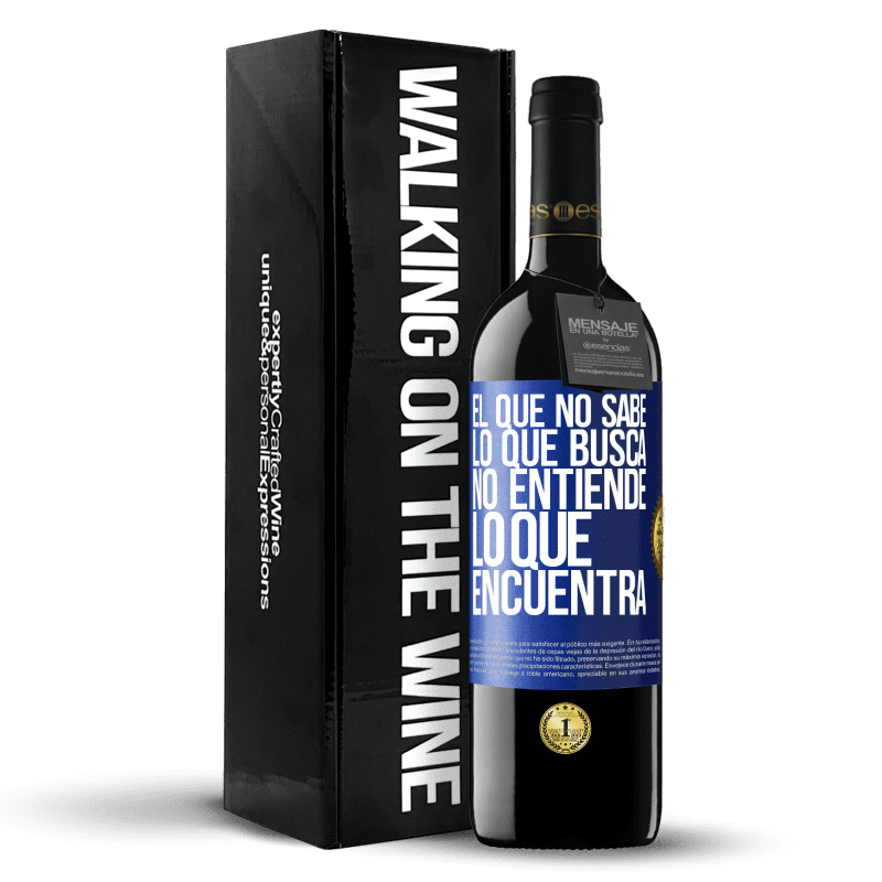 39,95 € Envío gratis | Vino Tinto Edición RED MBE Reserva El que no sabe lo que busca, no entiende lo que encuentra Etiqueta Azul. Etiqueta personalizable Reserva 12 Meses Cosecha 2015 Tempranillo