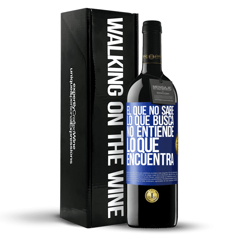 39,95 € Envío gratis | Vino Tinto Edición RED MBE Reserva El que no sabe lo que busca, no entiende lo que encuentra Etiqueta Azul. Etiqueta personalizable Reserva 12 Meses Cosecha 2016 Tempranillo