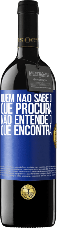 39,95 € Envio grátis | Vinho tinto Edição RED MBE Reserva Quem não sabe o que procura, não entende o que encontra Etiqueta Azul. Etiqueta personalizável Reserva 12 Meses Colheita 2016 Tempranillo