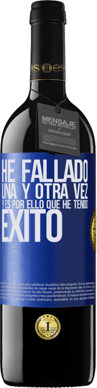 39,95 € Envío gratis | Vino Tinto Edición RED MBE Reserva He fallado una y otra vez, y es por ello que he tenido éxito Etiqueta Azul. Etiqueta personalizable Reserva 12 Meses Cosecha 2016 Tempranillo
