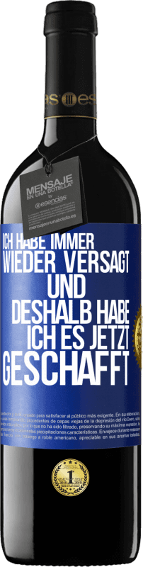 39,95 € Kostenloser Versand | Rotwein RED Ausgabe MBE Reserve Ich habe immer wieder versagt und deshalb habe ich es jetzt geschafft Blaue Markierung. Anpassbares Etikett Reserve 12 Monate Ernte 2016 Tempranillo
