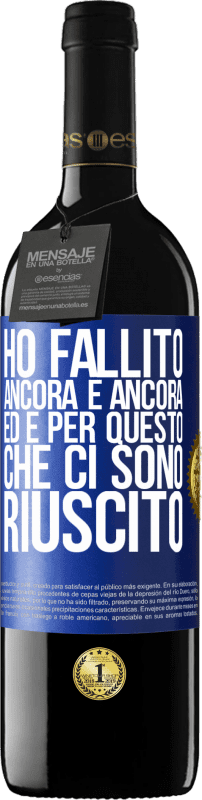 39,95 € Spedizione Gratuita | Vino rosso Edizione RED MBE Riserva Ho fallito ancora e ancora, ed è per questo che ci sono riuscito Etichetta Blu. Etichetta personalizzabile Riserva 12 Mesi Raccogliere 2016 Tempranillo