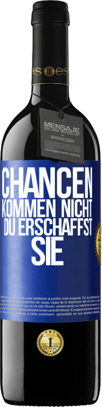 39,95 € | Rotwein RED Ausgabe MBE Reserve Chancen kommen nicht. Du erschaffst sie Blaue Markierung. Anpassbares Etikett Reserve 12 Monate Ernte 2015 Tempranillo