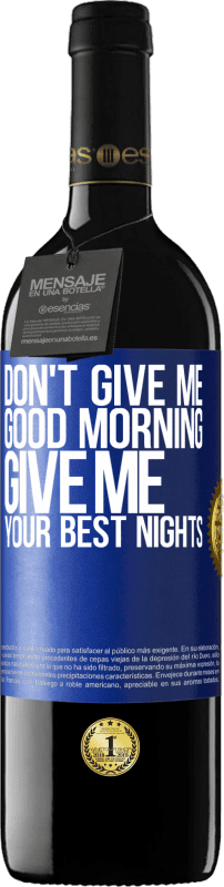 «Don't give me good morning, give me your best nights» RED Edition MBE Reserve
