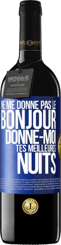 39,95 € | Vin rouge Édition RED MBE Réserve Ne me donne pas le bonjour donne-moi tes meilleures nuits Étiquette Bleue. Étiquette personnalisable Réserve 12 Mois Récolte 2016 Tempranillo