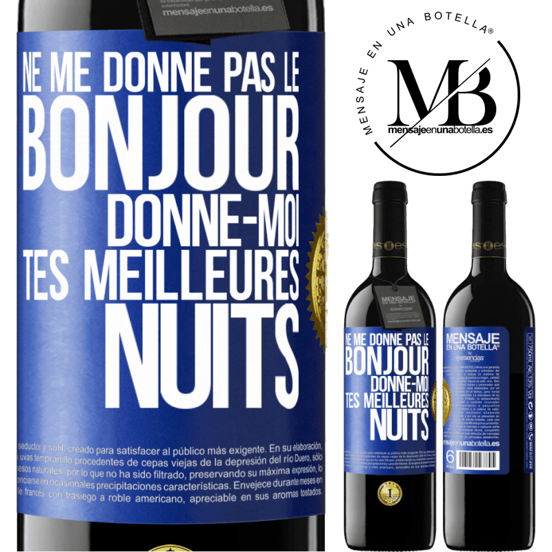 39,95 € Envoi gratuit | Vin rouge Édition RED MBE Réserve Ne me donne pas le bonjour donne-moi tes meilleures nuits Étiquette Bleue. Étiquette personnalisable Réserve 12 Mois Récolte 2015 Tempranillo