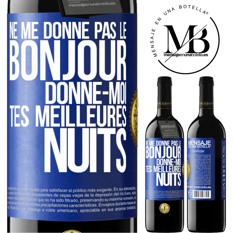 39,95 € Envoi gratuit | Vin rouge Édition RED MBE Réserve Ne me donne pas le bonjour donne-moi tes meilleures nuits Étiquette Bleue. Étiquette personnalisable Réserve 12 Mois Récolte 2016 Tempranillo