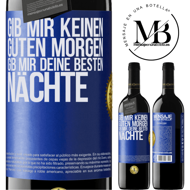 39,95 € Kostenloser Versand | Rotwein RED Ausgabe MBE Reserve Gib mir keinen guten Morgen, gib mir deine besten Nächte Blaue Markierung. Anpassbares Etikett Reserve 12 Monate Ernte 2016 Tempranillo