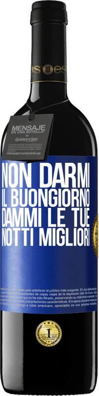 39,95 € | Vino rosso Edizione RED MBE Riserva Non darmi il buongiorno, dammi le tue notti migliori Etichetta Blu. Etichetta personalizzabile Riserva 12 Mesi Raccogliere 2015 Tempranillo