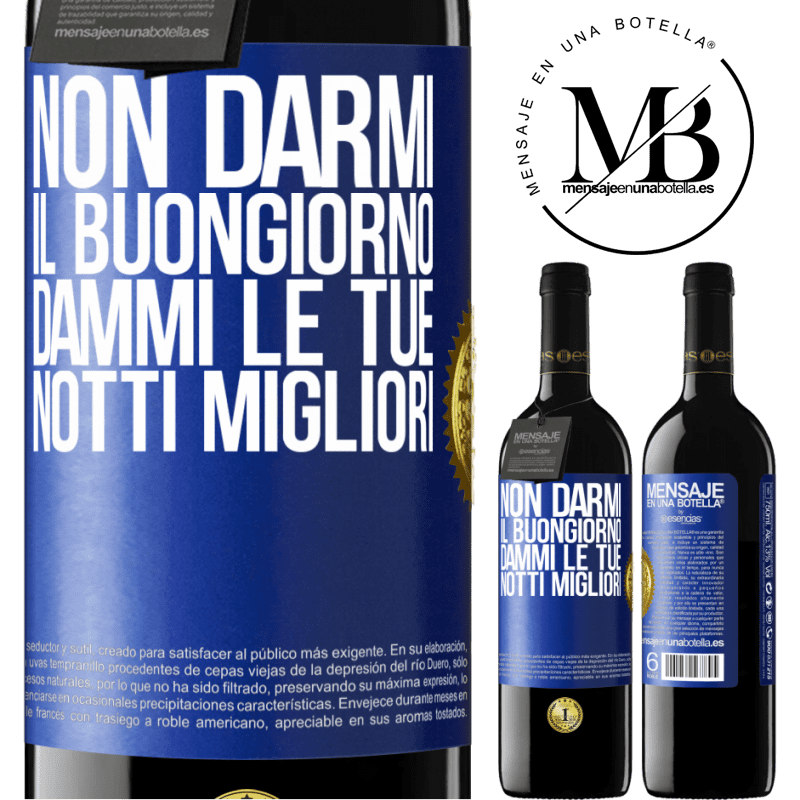 39,95 € Spedizione Gratuita | Vino rosso Edizione RED MBE Riserva Non darmi il buongiorno, dammi le tue notti migliori Etichetta Blu. Etichetta personalizzabile Riserva 12 Mesi Raccogliere 2016 Tempranillo