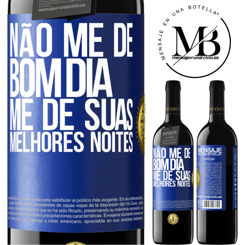 39,95 € Envio grátis | Vinho tinto Edição RED MBE Reserva Não me dê bom dia, me dê suas melhores noites Etiqueta Azul. Etiqueta personalizável Reserva 12 Meses Colheita 2015 Tempranillo