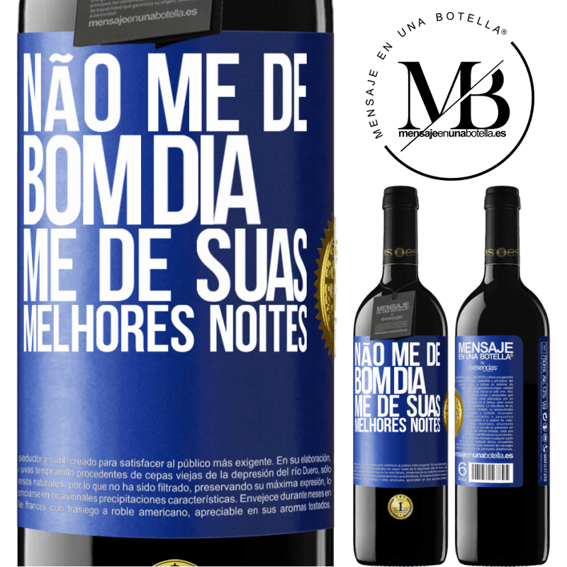 39,95 € Envio grátis | Vinho tinto Edição RED MBE Reserva Não me dê bom dia, me dê suas melhores noites Etiqueta Azul. Etiqueta personalizável Reserva 12 Meses Colheita 2016 Tempranillo
