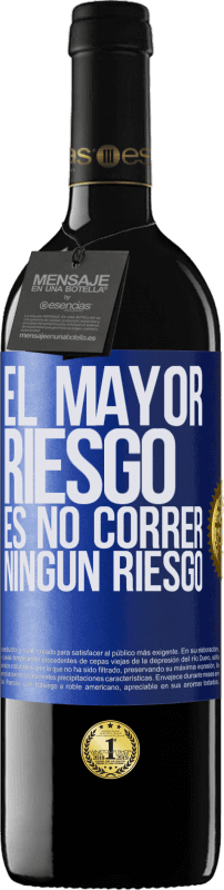 39,95 € | Vino Tinto Edición RED MBE Reserva El mayor riesgo es no correr ningún riesgo Etiqueta Azul. Etiqueta personalizable Reserva 12 Meses Cosecha 2015 Tempranillo