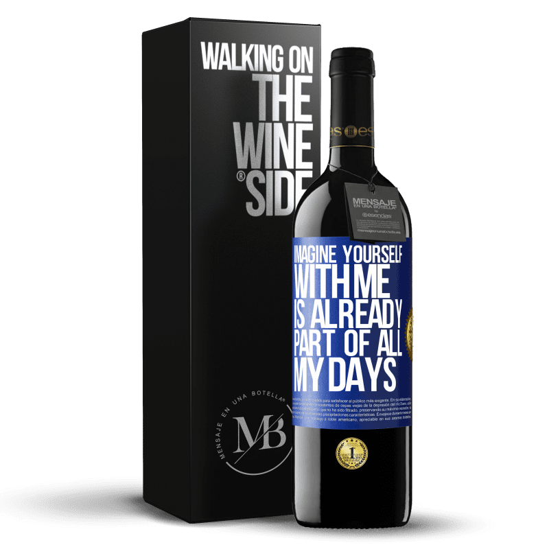 24,95 € Free Shipping | Red Wine RED Edition Crianza 6 Months Imagine yourself with me is already part of all my days Blue Label. Customizable label Aging in oak barrels 6 Months Harvest 2019 Tempranillo