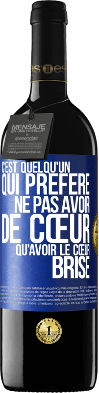 39,95 € | Vin rouge Édition RED MBE Réserve C'est quelqu'un qui préfère ne pas avoir de cœur qu'avoir le cœur brisé Étiquette Bleue. Étiquette personnalisable Réserve 12 Mois Récolte 2015 Tempranillo