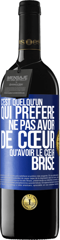 39,95 € Envoi gratuit | Vin rouge Édition RED MBE Réserve C'est quelqu'un qui préfère ne pas avoir de cœur qu'avoir le cœur brisé Étiquette Bleue. Étiquette personnalisable Réserve 12 Mois Récolte 2016 Tempranillo