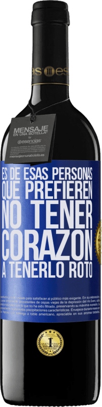 39,95 € | Vino Tinto Edición RED MBE Reserva Es de esas personas que prefieren no tener corazón a tenerlo roto Etiqueta Azul. Etiqueta personalizable Reserva 12 Meses Cosecha 2016 Tempranillo
