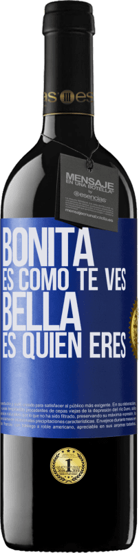 39,95 € | Vino Tinto Edición RED MBE Reserva Bonita es como te ves, bella es quien eres Etiqueta Azul. Etiqueta personalizable Reserva 12 Meses Cosecha 2014 Tempranillo