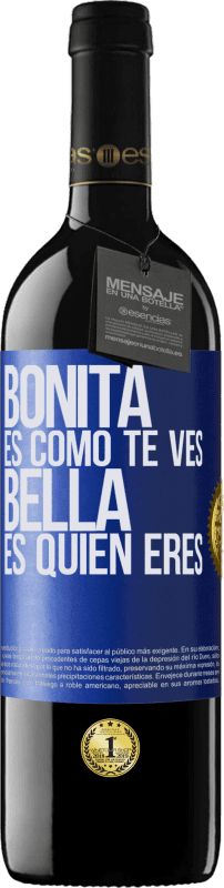 39,95 € | Vino Tinto Edición RED MBE Reserva Bonita es como te ves, bella es quien eres Etiqueta Azul. Etiqueta personalizable Reserva 12 Meses Cosecha 2016 Tempranillo