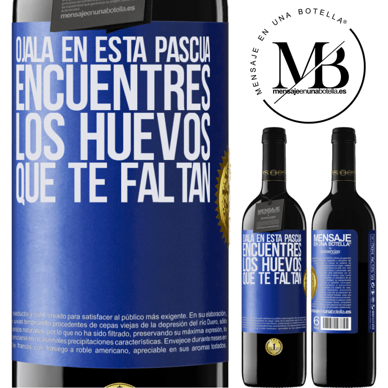 39,95 € Envío gratis | Vino Tinto Edición RED MBE Reserva Ojalá en esta Pascua encuentres los huevos que te faltan Etiqueta Azul. Etiqueta personalizable Reserva 12 Meses Cosecha 2014 Tempranillo