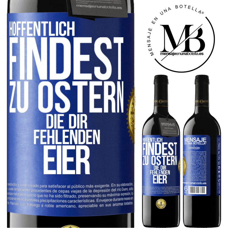 39,95 € Kostenloser Versand | Rotwein RED Ausgabe MBE Reserve Hoffentlich findest zu Ostern die dir fehlenden Eier Blaue Markierung. Anpassbares Etikett Reserve 12 Monate Ernte 2014 Tempranillo