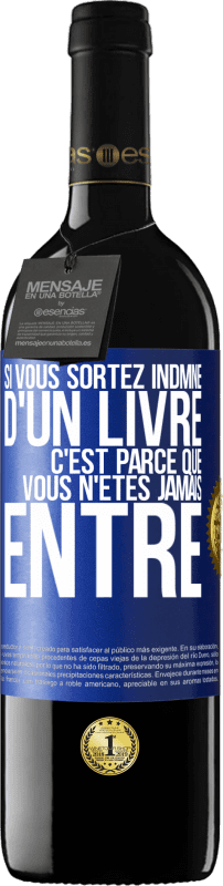 39,95 € | Vin rouge Édition RED MBE Réserve Si vous sortez indmne d'un livre, c'est parce que vous n'êtes jamais entré Étiquette Bleue. Étiquette personnalisable Réserve 12 Mois Récolte 2015 Tempranillo