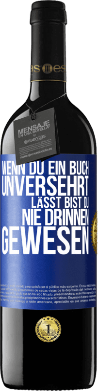 39,95 € | Rotwein RED Ausgabe MBE Reserve Wenn du ein Buch unversehrt lässt, bist du nie drinnen gewesen Blaue Markierung. Anpassbares Etikett Reserve 12 Monate Ernte 2015 Tempranillo