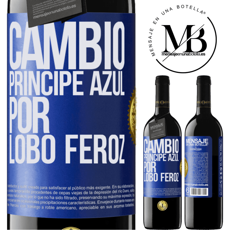 39,95 € Envío gratis | Vino Tinto Edición RED MBE Reserva Cambio príncipe azul por lobo feroz Etiqueta Azul. Etiqueta personalizable Reserva 12 Meses Cosecha 2015 Tempranillo