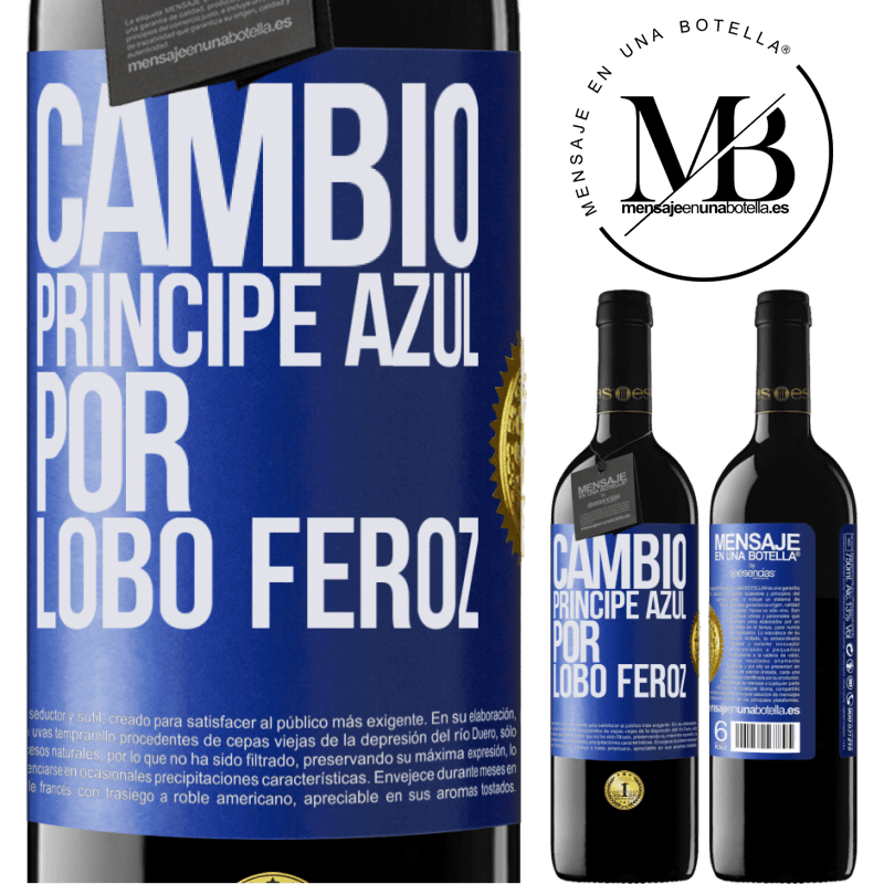 39,95 € Envío gratis | Vino Tinto Edición RED MBE Reserva Cambio príncipe azul por lobo feroz Etiqueta Azul. Etiqueta personalizable Reserva 12 Meses Cosecha 2016 Tempranillo