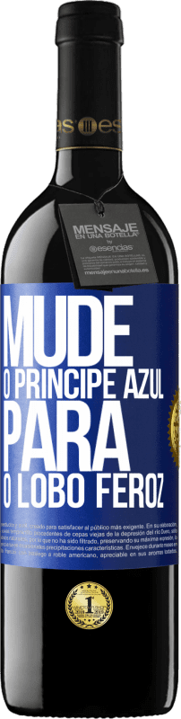 39,95 € | Vinho tinto Edição RED MBE Reserva Mude o príncipe azul para o lobo feroz Etiqueta Azul. Etiqueta personalizável Reserva 12 Meses Colheita 2014 Tempranillo