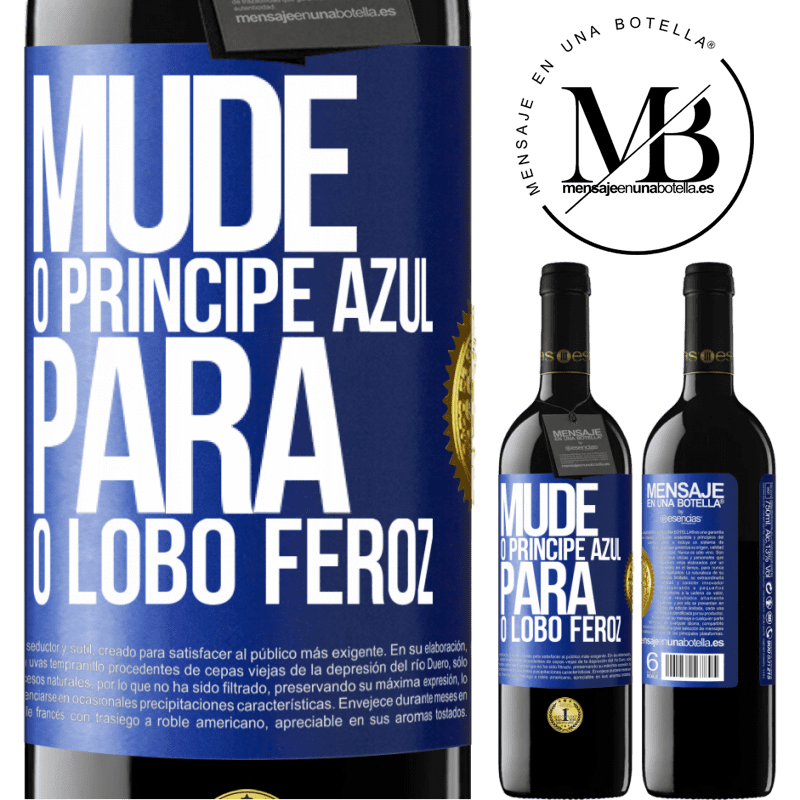 39,95 € Envio grátis | Vinho tinto Edição RED MBE Reserva Mude o príncipe azul para o lobo feroz Etiqueta Azul. Etiqueta personalizável Reserva 12 Meses Colheita 2015 Tempranillo