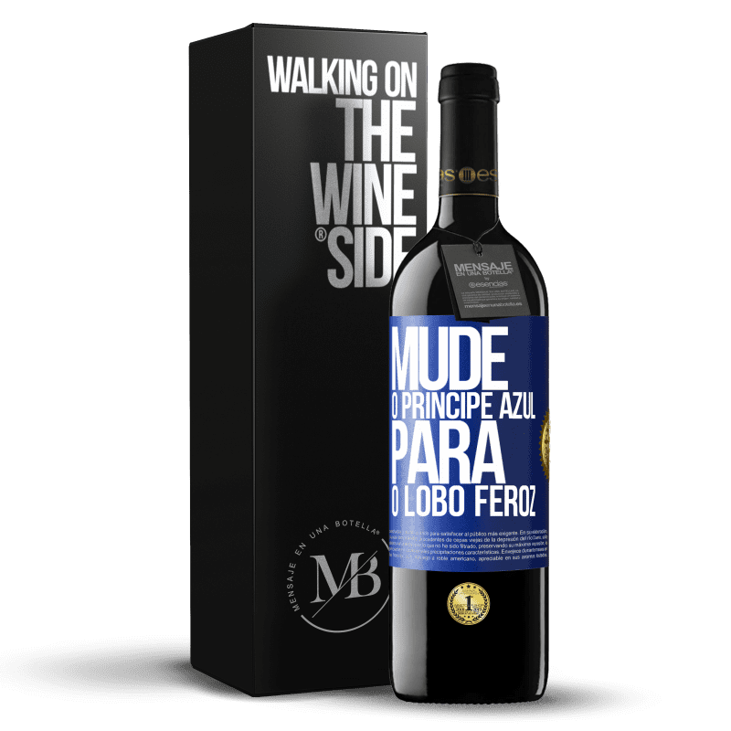 39,95 € Envio grátis | Vinho tinto Edição RED MBE Reserva Mude o príncipe azul para o lobo feroz Etiqueta Azul. Etiqueta personalizável Reserva 12 Meses Colheita 2016 Tempranillo