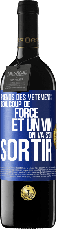 39,95 € Envoi gratuit | Vin rouge Édition RED MBE Réserve Prends des vêtements, beaucoup de force et un vin. On va s'en sortir Étiquette Bleue. Étiquette personnalisable Réserve 12 Mois Récolte 2016 Tempranillo