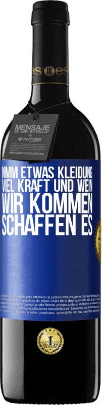 39,95 € | Rotwein RED Ausgabe MBE Reserve Nimm etwas Kleidung, viel Kraft und Wein. Wir kommen schaffen es Blaue Markierung. Anpassbares Etikett Reserve 12 Monate Ernte 2016 Tempranillo