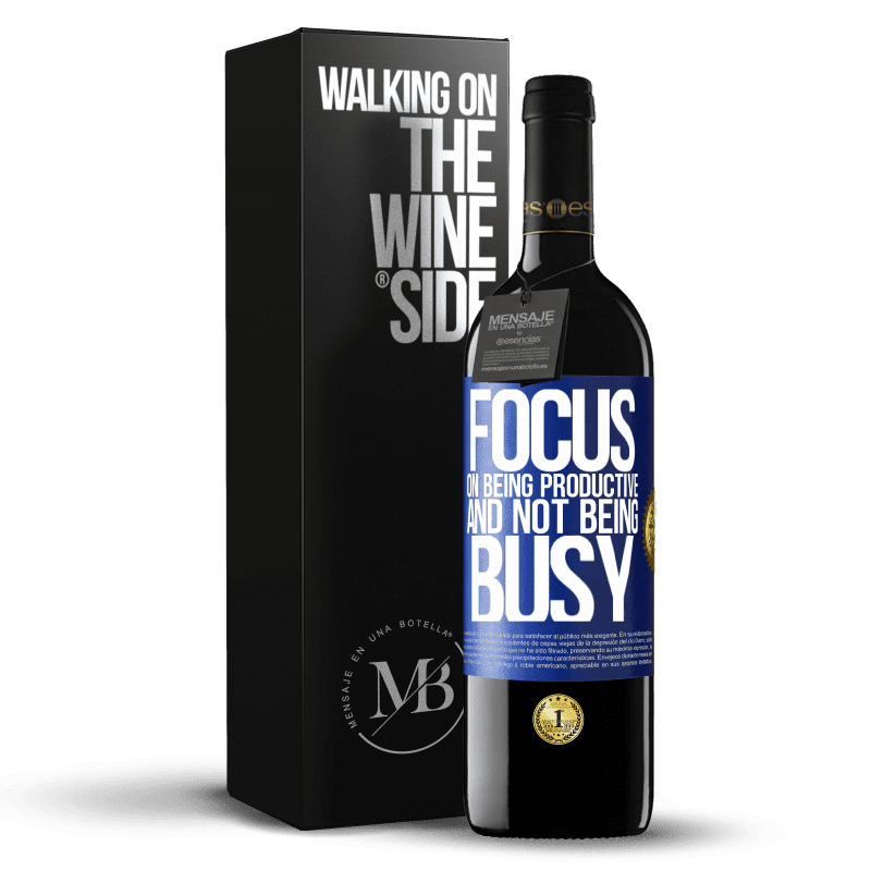 24,95 € Free Shipping | Red Wine RED Edition Crianza 6 Months Focus on being productive and not being busy Blue Label. Customizable label Aging in oak barrels 6 Months Harvest 2019 Tempranillo