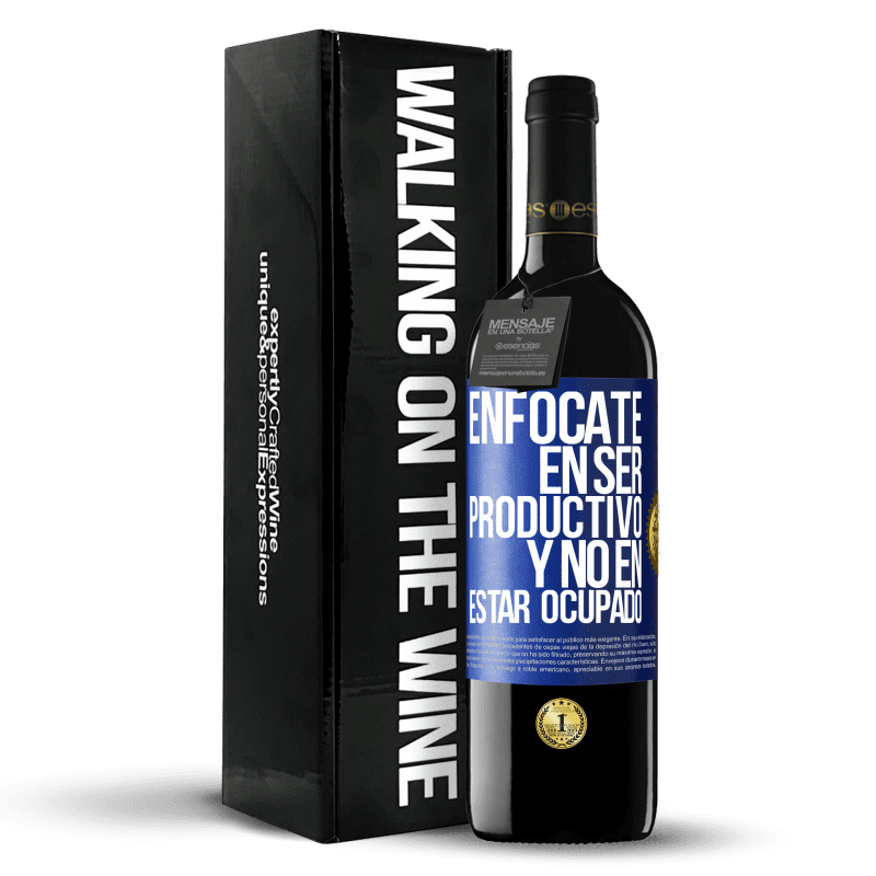 39,95 € Envío gratis | Vino Tinto Edición RED MBE Reserva Enfócate en ser productivo y no en estar ocupado Etiqueta Azul. Etiqueta personalizable Reserva 12 Meses Cosecha 2015 Tempranillo