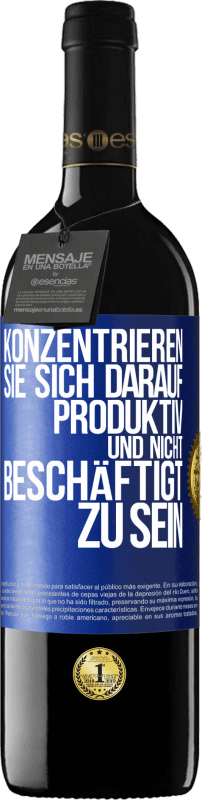39,95 € Kostenloser Versand | Rotwein RED Ausgabe MBE Reserve Konzentrieren Sie sich darauf, produktiv und nicht beschäftigt zu sein Blaue Markierung. Anpassbares Etikett Reserve 12 Monate Ernte 2016 Tempranillo