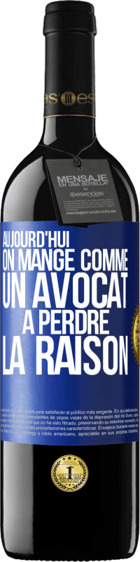 39,95 € | Vin rouge Édition RED MBE Réserve Aujourd'hui on mange comme un avocat. À perdre la raison Étiquette Bleue. Étiquette personnalisable Réserve 12 Mois Récolte 2015 Tempranillo