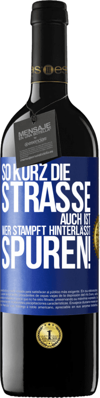 39,95 € Kostenloser Versand | Rotwein RED Ausgabe MBE Reserve So kurz die Straße auch ist, wer stampft hinterlässt Spuren! Blaue Markierung. Anpassbares Etikett Reserve 12 Monate Ernte 2016 Tempranillo