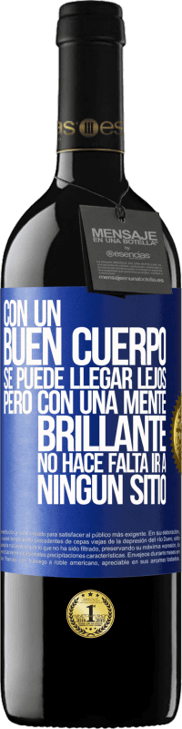 39,95 € | Vino Tinto Edición RED MBE Reserva Con un buen cuerpo se puede llegar lejos, pero con una mente brillante no hace falta ir a ningún sitio Etiqueta Azul. Etiqueta personalizable Reserva 12 Meses Cosecha 2016 Tempranillo