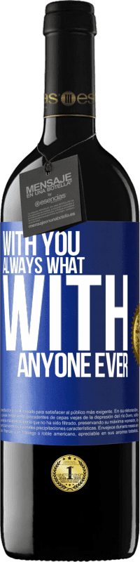 24,95 € | Red Wine RED Edition Crianza 6 Months With you always what with anyone ever Blue Label. Customizable label Aging in oak barrels 6 Months Harvest 2019 Tempranillo