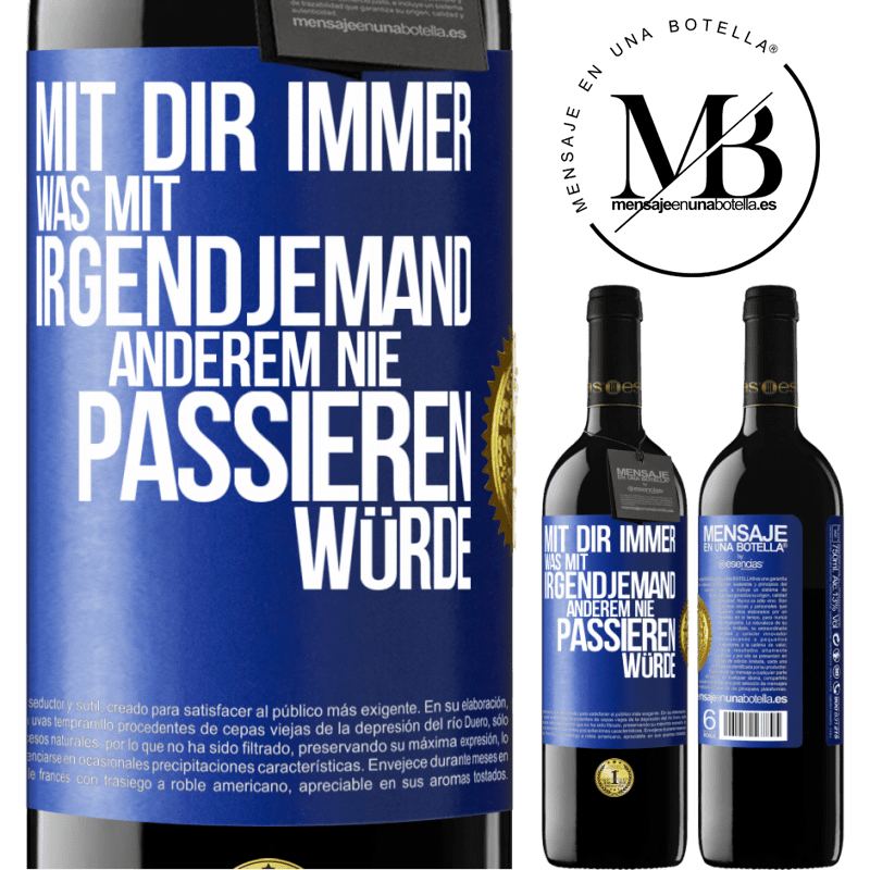 39,95 € Kostenloser Versand | Rotwein RED Ausgabe MBE Reserve Mit dir immer, was mit irgendjemand anderem nie passieren würde Blaue Markierung. Anpassbares Etikett Reserve 12 Monate Ernte 2015 Tempranillo