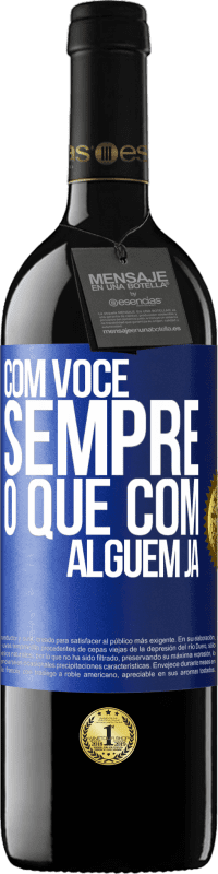 39,95 € Envio grátis | Vinho tinto Edição RED MBE Reserva Com você sempre o que com alguém já Etiqueta Azul. Etiqueta personalizável Reserva 12 Meses Colheita 2016 Tempranillo