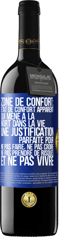39,95 € | Vin rouge Édition RED MBE Réserve Zone de confort: état de confort apparent qui mène à la mort dans la vie. Une justification parfaite pour ne pas faire, ne Étiquette Bleue. Étiquette personnalisable Réserve 12 Mois Récolte 2016 Tempranillo