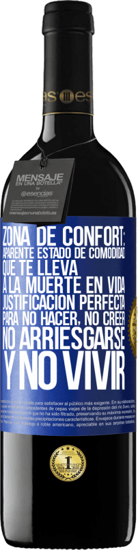 39,95 € Envío gratis | Vino Tinto Edición RED MBE Reserva Zona de confort: Aparente estado de comodidad que te lleva a la muerte en vida. Justificación perfecta para no hacer, no Etiqueta Azul. Etiqueta personalizable Reserva 12 Meses Cosecha 2015 Tempranillo