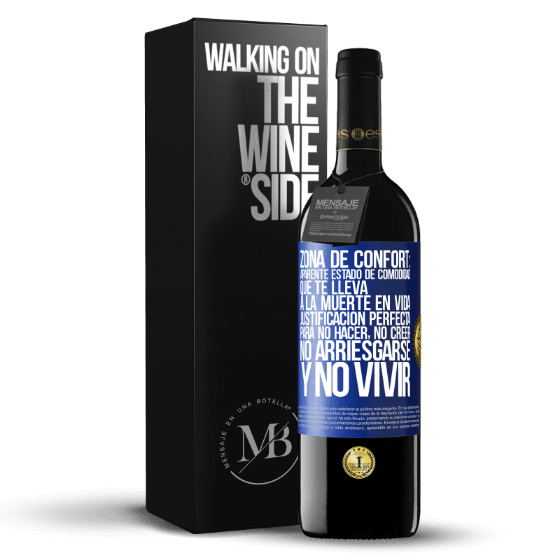 39,95 € Envío gratis | Vino Tinto Edición RED MBE Reserva Zona de confort: Aparente estado de comodidad que te lleva a la muerte en vida. Justificación perfecta para no hacer, no Etiqueta Azul. Etiqueta personalizable Reserva 12 Meses Cosecha 2015 Tempranillo