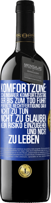 39,95 € Kostenloser Versand | Rotwein RED Ausgabe MBE Reserve Komfortzone: Scheinbarer Komfortzustand, der bis zum Tod führt. Perfekte Rechtfertigung dafür, nicht zu tun, nicht zu glauben, k Blaue Markierung. Anpassbares Etikett Reserve 12 Monate Ernte 2016 Tempranillo