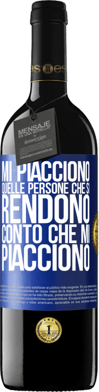 «Mi piacciono quelle persone che si rendono conto che mi piacciono» Edizione RED MBE Riserva